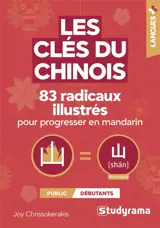 Les clés du chinois : 83 radicaux illustrés pour progresser en mandarin