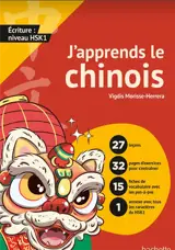 J'apprends le chinois : écriture : niveau HSK 1