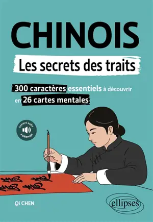 Chinois, les secrets des traits : 300 caractères essentiels à découvrir en 26 cartes mentales