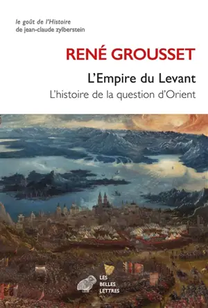 L'empire du levant : l'histoire de la question d'Orient