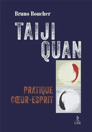 Taiji quan : pratique coeur-esprit