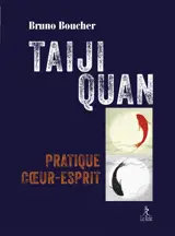Taiji quan : pratique coeur-esprit