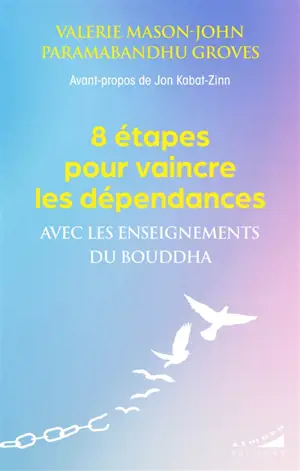 8 étapes pour vaincre les dépendances avec les enseignements du Bouddha