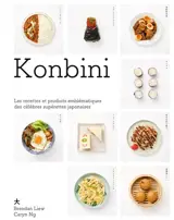 Konbini : recettes cultes, récits et aventures des supérettes emblématiques du Japon