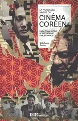 La nouvelle vague du cinéma coréen : Park Chan-wook, Bong Joon-ho, Kim Jee-woon