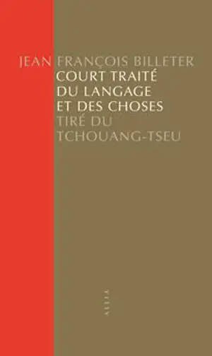 Court traité du langage et des choses : tiré du Tchouang-Tseu
