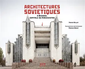 Architectures soviétiques : à Bichkek, capitale du Kirghizistan