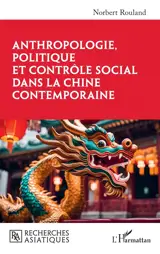 Anthropologie, politique et contrôle social dans la Chine contemporaine