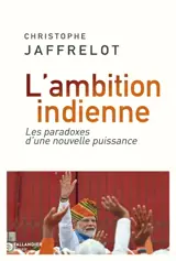 L'ambition indienne : les paradoxes d'une nouvelle puissance