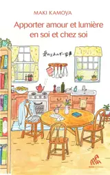 Apporter amour et lumière chez soi et en soi
