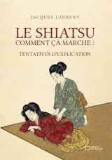 Le Shiatsu, comment ça marche : tentatives d'explication