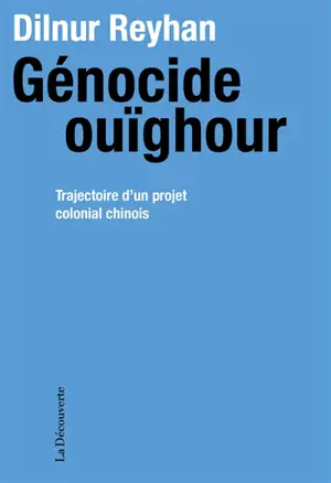Génocide ouïghour : trajectoire d'un projet colonial chinois