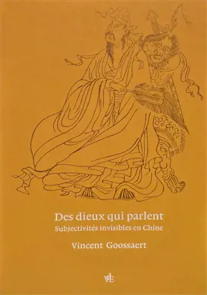 Des dieux qui parlent : subjectivités invisibles en Chine
