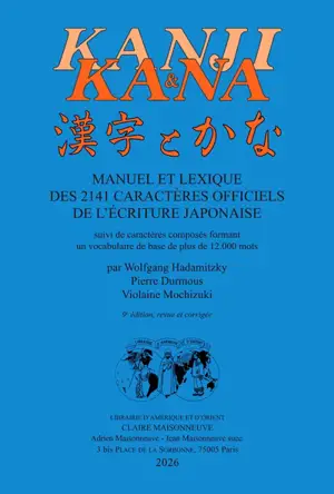 Kanji & kana : manuel et lexique des 2.141 caractères officiels de l'écriture japonaise : suivi de caractères composés formant un vocabulaire de base de plus de 12.000 mots