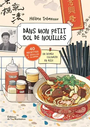Dans mon petit bol de nouilles : un voyage culinaire en Asie : 40 recettes de nouilles à slurper