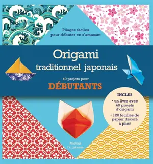 Origami traditionnel japonais : 40 projets pour débutants : pliages faciles pour débuter en s'amusant