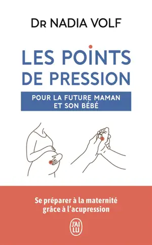 Les points de pression pour la future maman et son bébé : se préparer à la maternité grâce à l'acupression