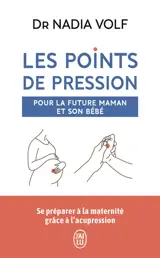 Les points de pression pour la future maman et son bébé : se préparer à la maternité grâce à l'acupression