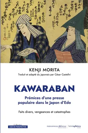 Kawaraban, prémices d'une presse populaire dans le Japon d'Edo : faits divers, vengeances et catastrophes