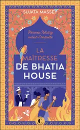 Perveen Mistry mène l'enquête. La maîtresse de Bhatia House