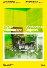 Vietnamese Objects. The Material Culture of Resilience in the Face of (de)colonization