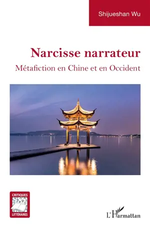 Narcisse narrateur : métafiction en Chine et en Occident