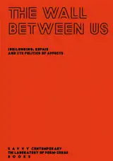 The Wall Between Us. (Be)Longing, Repair and its Politics of Affects.