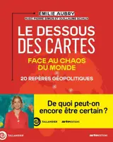 Le dessous des cartes : 20 repères géopolitiques face au chaos