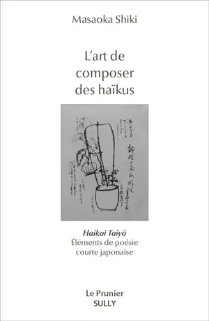 L'art de composer des haïkus : éléments de poésie courte japonaise. Haikai Tayô