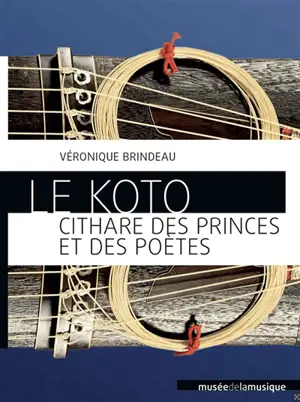 Le koto : cithare des princes et des poètes