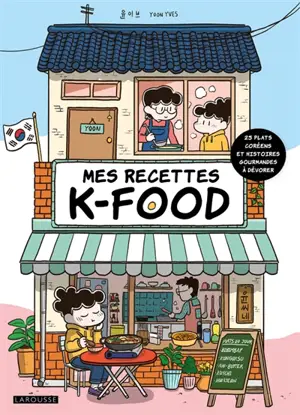 Mes recettes K-food : 25 plats coréens et histoires gourmandes à dévorer