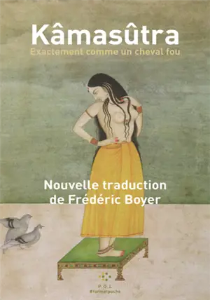 Kâmasûtra : exactement comme un cheval fou