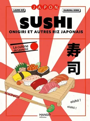 Sushi : maki, onigiri et autres riz japonais