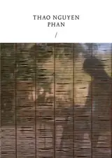 Thao Nguyen Phan : Reincarnations of Shadows