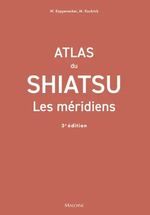 Atlas de shiatsu : les méridiens