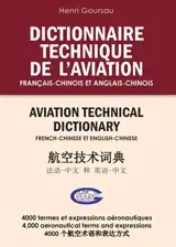 Dictionnaire technique de l'aviation : français-chinois et anglais-chinois : 4.000 termes et expressions aéronautiques. Aviation technical dictionary : French-Chinese and English-Chinese : 4.000 aeronautical terms and expressions