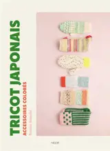 Tricot japonais : accessoires faciles et colorés