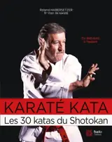 Karaté kata : les 30 katas du shotokan : du débutant à l'expert