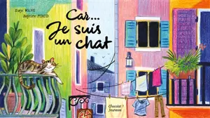 Car... Je suis un chat