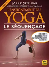 L'enseignement du yoga. Vol. 2. Le séquençage : les secrets des conceptions de cours pas comme les autres