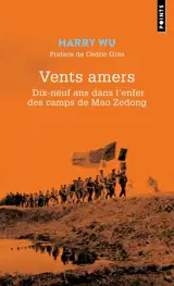 Vents amers : dix-neuf ans dans l'enfer des camps de Mao Zedong