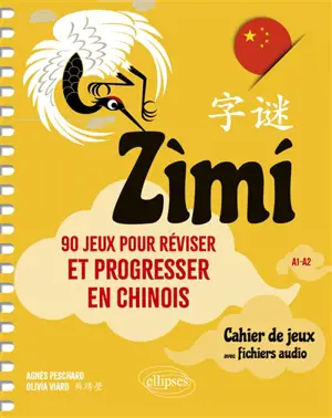 Zimi : 90 jeux pour réviser et progresser en chinois : A1-A2