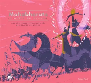 Mahabharata : la quête du dharma : une relecture illustrée de l'épopée