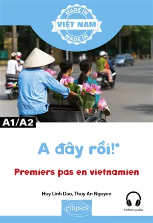 A day roi ! : premiers pas en vietnamien : A1-A2