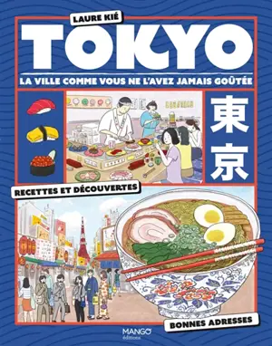 Tokyo : la ville comme vous ne l'avez jamais goûtée