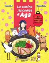 La cuisine japonaise d'Aya : 20 recettes en pas à pas et plein d'infos