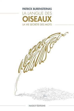 La langue des oiseaux : la vie secrète des mots