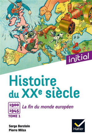 Histoire du XXe siècle. Volume 1, 1900-1945, la fin du monde européen