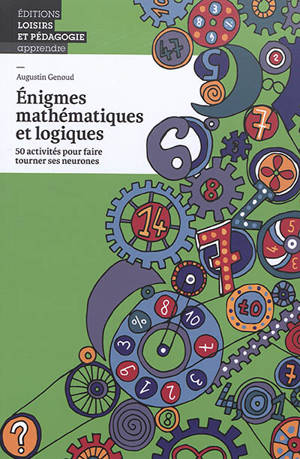 Enigmes mathématiques et logiques : 50 activités pour faire tourner ses neurones