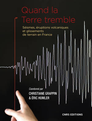 Quand la terre tremble : séismes, éruptions volcaniques et glissements de terrain en France